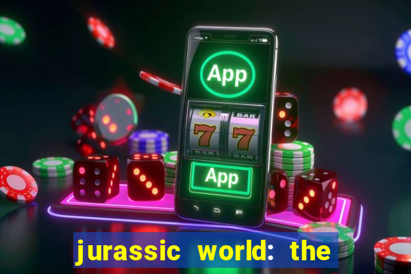 jurassic world: the game apk dinheiro infinito