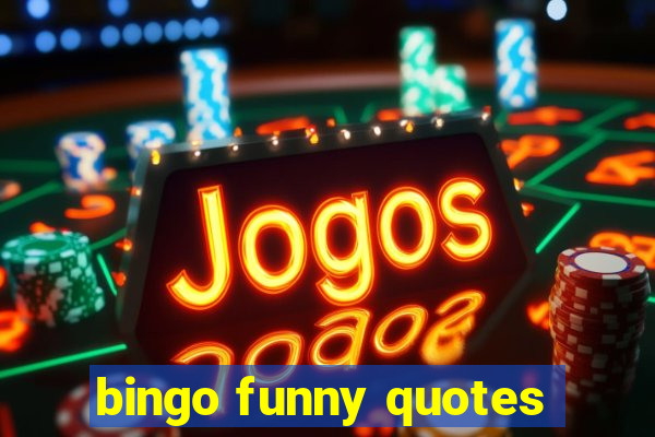 bingo funny quotes