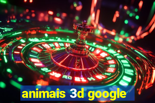 animais 3d google